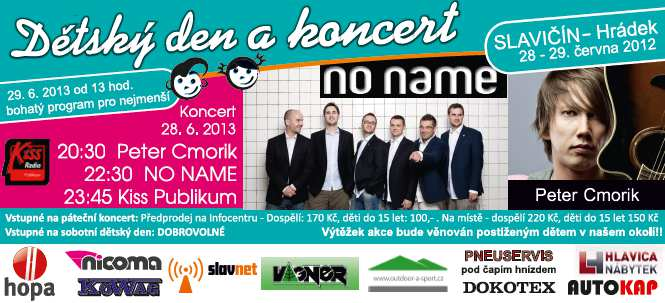 KONCERT NO NAME + PETER CMORIK 28. června 2013, od 20.30 hodin, Výletiště Hrádek na Vlárské dráze DĚTSKÝ DEN 29. června 2013. od 13.