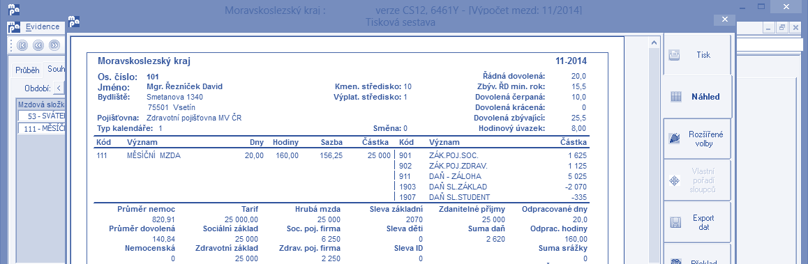 .. přímá vazba na zdravotní pojišťovny, státní správu - ČSSZ, penzijní fondy, přímé propojení s docházkovým systémem: ANeT, COMINFO, EKD5,