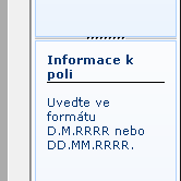 V pravé části okna formuláře lze rozbalit Panel informací o formuláři (viz menu Zobrazit v záhlaví formuláře).