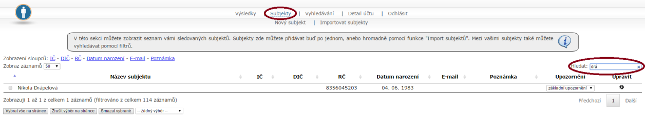 Do pole Hledat vepíšete název subjektu či jeho část, identifikační číslo nebo rodné číslo, případně alespoň některé z počátečních čísel. Služba vám zobrazí dohledané výsledky.