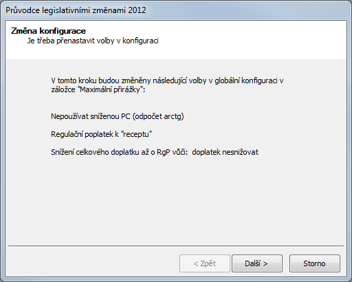Další legislativní změny zahrnuté v průvodci se týkají nastavení v globální konfiguraci nastavení výběru regulačního poplatku k receptu, nepoužívání snížené PC (odpočet arctg) a nesnižování doplatku
