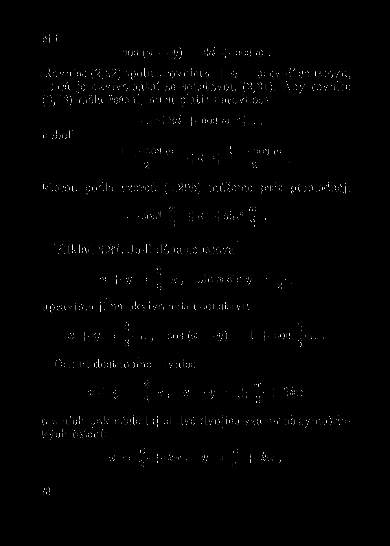 čili cos (x y) = 2d + cos co. Rovnice (2,22) spolu s rovnicí x + y = co tvoří soustavu, která je ekvivalentní se soustavou (2,21).