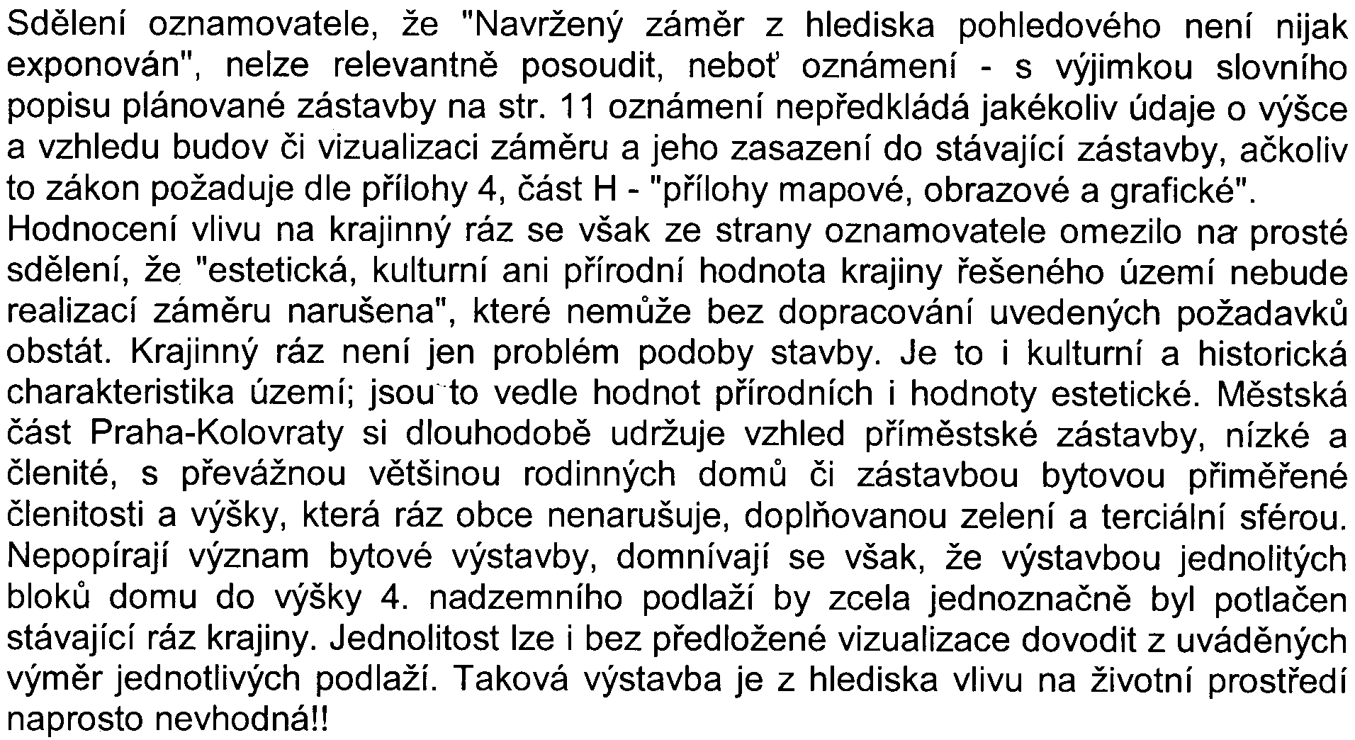 - 10 z S- MHMP-54 3 873/2008/00P MlElA/5 77-2/Lin Sdìlení oznamovatele, že "Navržený zámìr z hlediska pohledového není nijak exponován", nelze relevantnì posoudit, nebo oznámení - s výjimkou slovního