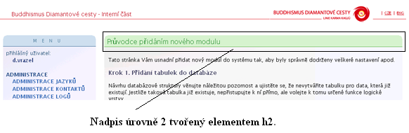 h2($text) Vytvoří nadpis H2 s požadovaným textem. Výpis 6.14 ukazuje metodu show() stránky pridat_modul, která poskytuje podrobného průvodce přidáním nového modulu.