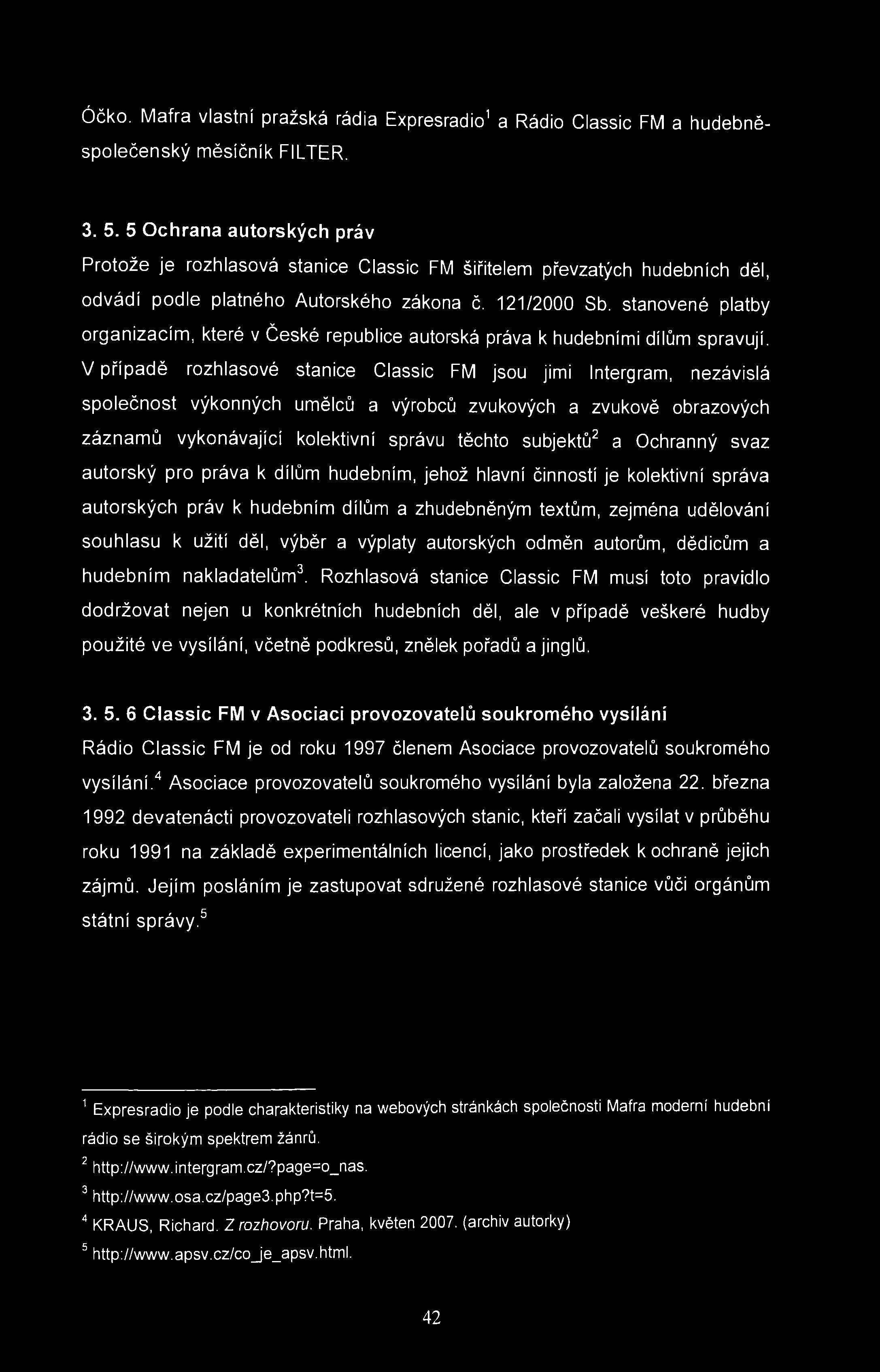 Óčko. Mafra vlastní pražská rádia Expresradio 1 a Rádio Classic FM a hudebněspolečenský měsíčník FILTER. 3. 5.