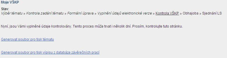 Vygenerované zadání tématu je součástí tištěné podoby VŠKP a výpis z databáze se odevzdává