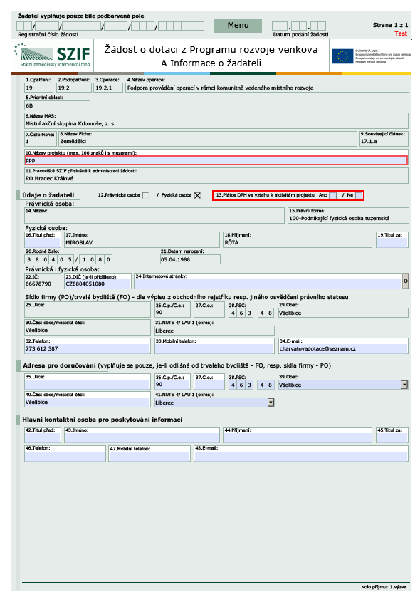 Formulář Žádosti o dotaci, který se ukládá do PC, zachycuje obrázek 9. Obrázek 9: Formulář Žádosti o dotaci Ve formuláři Žádosti o dotaci se lze pohybovat po kliknutí na tlačítko Menu.