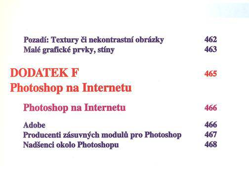 Pozadí: Textury či nekontrastní obrázky 462 Malé grafické prvky, stíny 463 DODATEK F 465 Photoshop na Internetu P h o