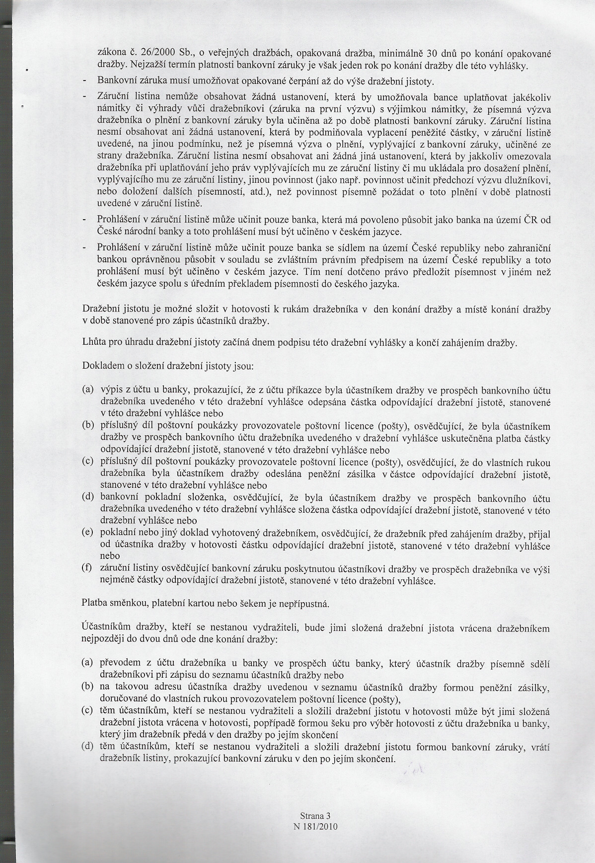 zákona c. 26/2000 Sb., o verejných dražbách, opakovaná dražba, minimálne 30 dnu po konání opakované dražby.