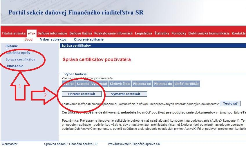 Po úspešnom prihlásení použite voľbu Správa certifikátov a funkciu Priradiť certifikát pre následné priradenie kvalifikovaného certifikátu pre jeho použitie vo Vašom konte: Táto voľba vyvolá