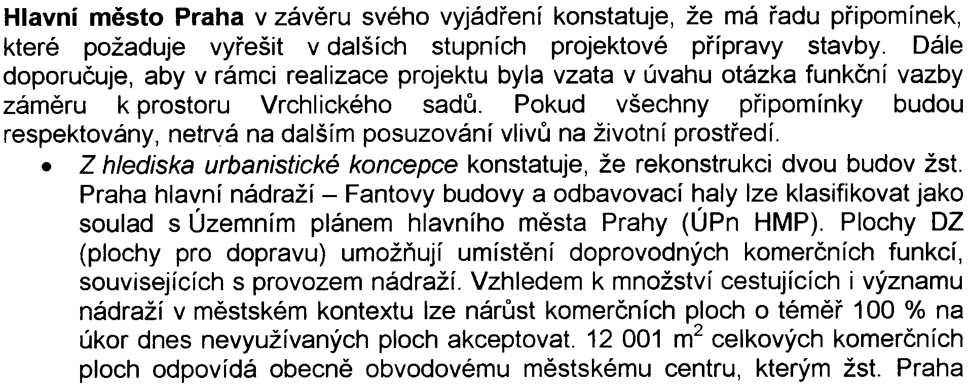 prostøedí odbor životního prostøedí Magistrátu hlavního mìsta Prahy Vyjádøení odboru kultury, památkové péèe a cestovního ruchu Magistrátu hlavního mìsta Prahy nebylo pøíslušnému úøadu v zákonné