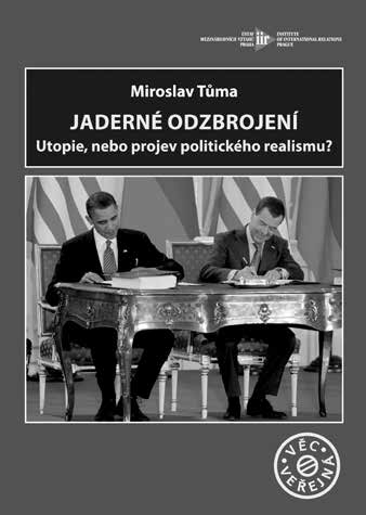 Miroslav Tůma JADERNÉ ODZBROJENÍ Utopie, nebo projev politického realismu?