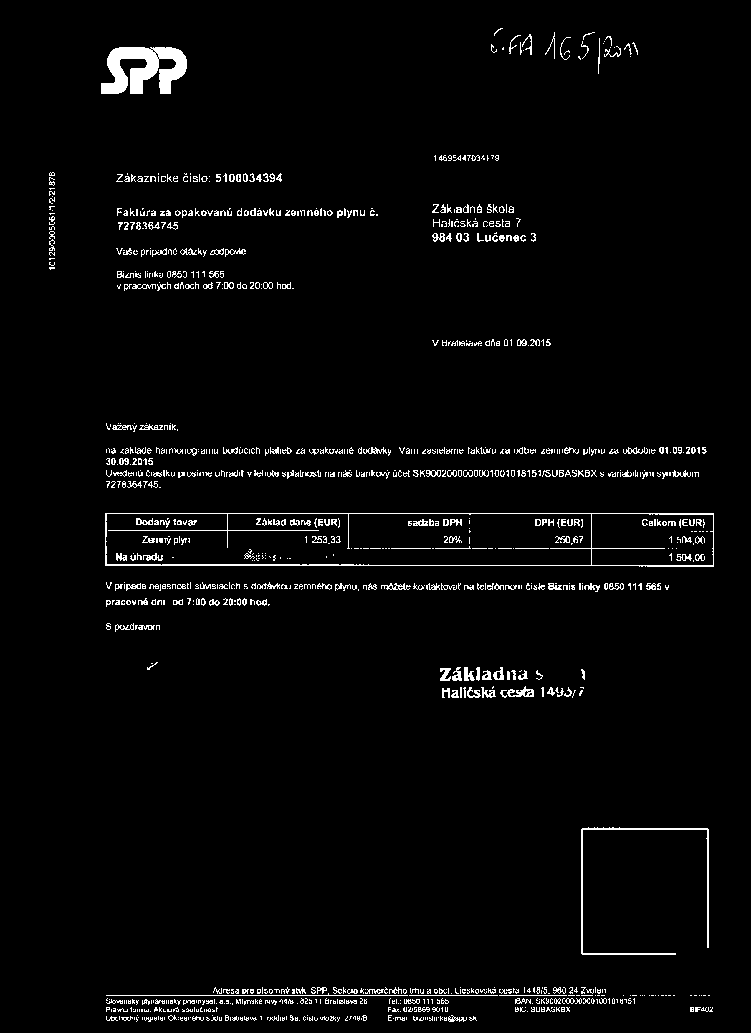 5?? t V ŕ ) / I g í ' f c i N 14695447034179 10129/0005061 /I /2/21878 Z á ka zn ícke číslo: 5100034394 Faktúra za opakovanú dodávku zemného plynu č.