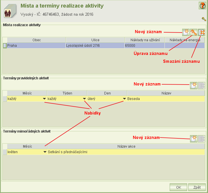 7.2.5 Místa a termíny realizace aktivity Na formuláři se uvedou všechna místa realizace aktivity a termíny aktivity.