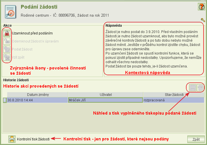 7.3 Podání žádosti Formulář Podání žádosti se otevře z formuláře Žádost o dotace na rok XXXX a slouží k provedení těchto akcí: uzamknout žádost pro závěrečnou kontrolu, odemknout žádost pro její