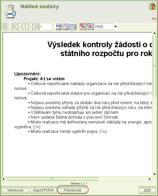 Kliknutím na tl. Pokračovat dojde, nejsou-li zjištěny chyby, k uzamčení žádosti. Pokud kontrola zjistí chyby bránící podání žádosti, žádost se nezamkne. Zjištěné chyby je třeba odstranit.