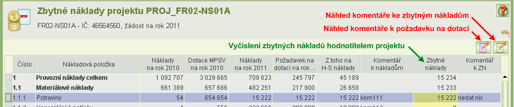 Z formuláře Hodnocení projektu si můžete zobrazit: Zbytné náklady pracovních smluv, dohod o provedení práce a dohod o pracovní činnosti (kliknutím na tlačítko Personální zajištění ZN) podrobněji viz