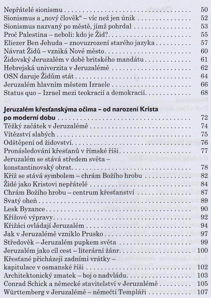 N epřátelé sionism u... 50 Sionism us a nový člověk - víc než jen ú n i k... 52 Sionism us nazvaný po městě, jím ž p o h rd a l... 53 Proč P alestina - neboli: kdo je Žid?