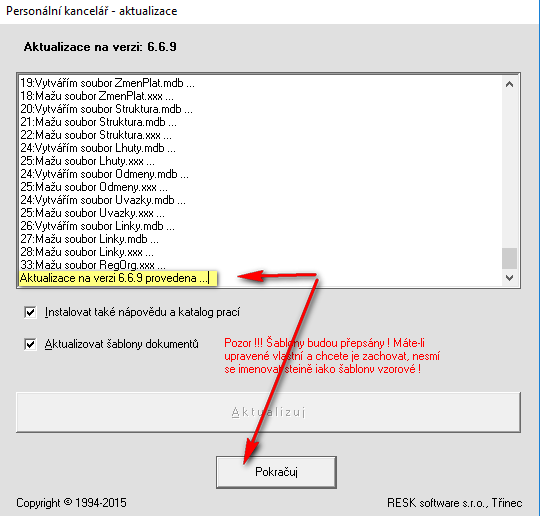 Aktualizace dat ve verzi 6.6.9. Jestliže aktualizace úspěšně proběhla, klikněte na tlačítko Pokračuj (Pozn.