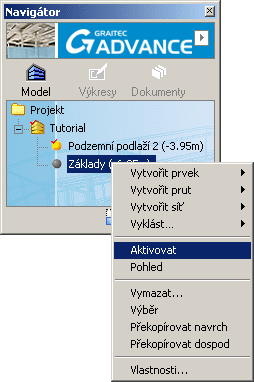 Krok 1: Aktivujte a zobrazte podlaží budovy Aktivujte podlaží Základy. 1. V Navigátoru, v módu Model, klikněte pravým tlačítkem na Základy a z kontextového menu vyberte Aktivovat.