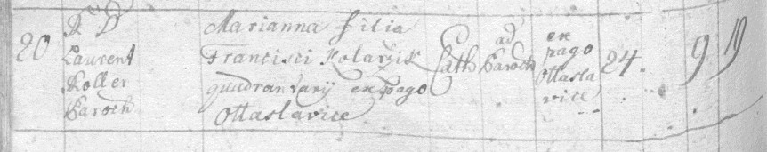 24 + otec: Franciscus Kolarzik (* 1725), Otaslavice, čtvrtláník matka: Marina