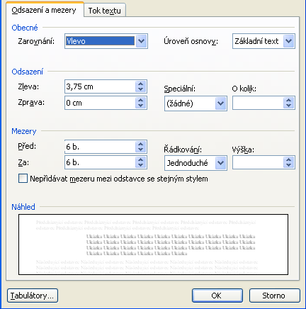 Vlastní styl Formát>Odstavec zarovnání textu vzdálenost od okrajů (speciální: předsazení a první