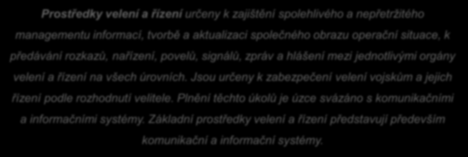 Úvod: Prostředky velení a řízení určeny k zajištění spolehlivého a nepřetržitého managementu informací, tvorbě a aktualizaci