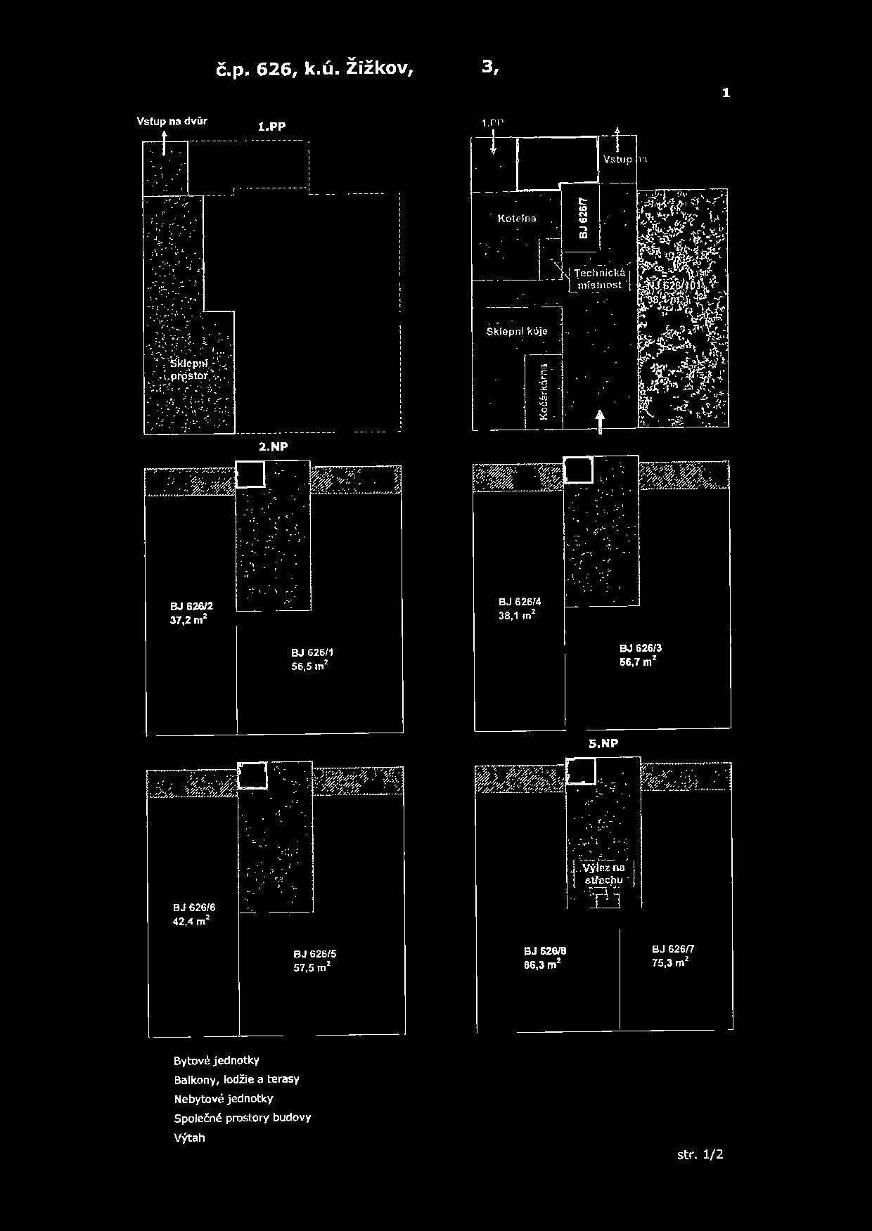 NP BJ 626/6 42,4 m 2 BJ 626/5 57,5 m 2 BJ 62618 86,3 m 2 BJ 62617