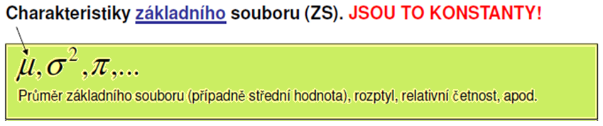 Základním souborem mohou být např.: Domácnosti v ČR. Zkoumaným znakem mohou být např. finanční výdaje domácností za říjen 09.