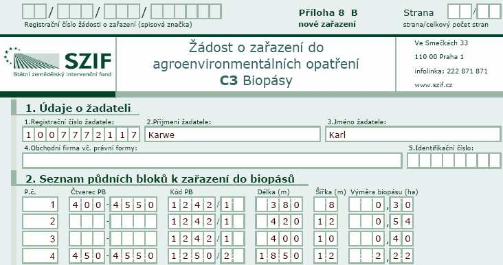 V případě, že žadatel žádá na titul Biopásy nově, použije formulář Příloha 8 B, nové zařazení. V tomto formuláři žadatel vyplňuje následující pole: a) Pořadové číslo.
