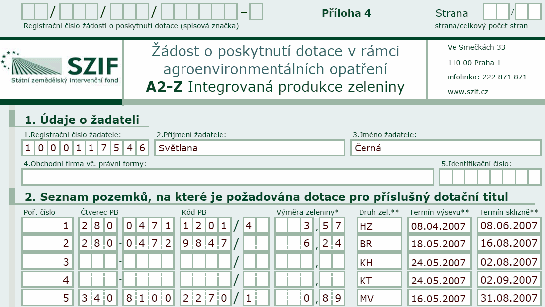 V seznamu pozemků, na které je požadována dotace žadatel uvádí: a) Pořadové číslo. Každý řádek má své pořadové číslo (+1). c) Kód PB. Žadatel zapíše příslušný kód půdního bloku. d) Výměra.