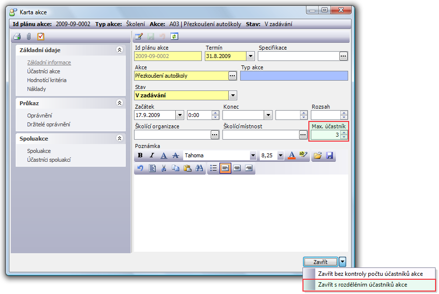 Je třeba použít vedlejší ikonu, která zabezpečí zavření karty bez kontroly počtu účastníků nebo umožní rozdělení účastníků do více akcí se stejným
