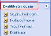 3.2.4 Část - Kvalifikační údaje Tyto číselníky jsou definovány ve 2 úrovních, kde je rozdělení: Skupiny hodnocení + Hodnotící