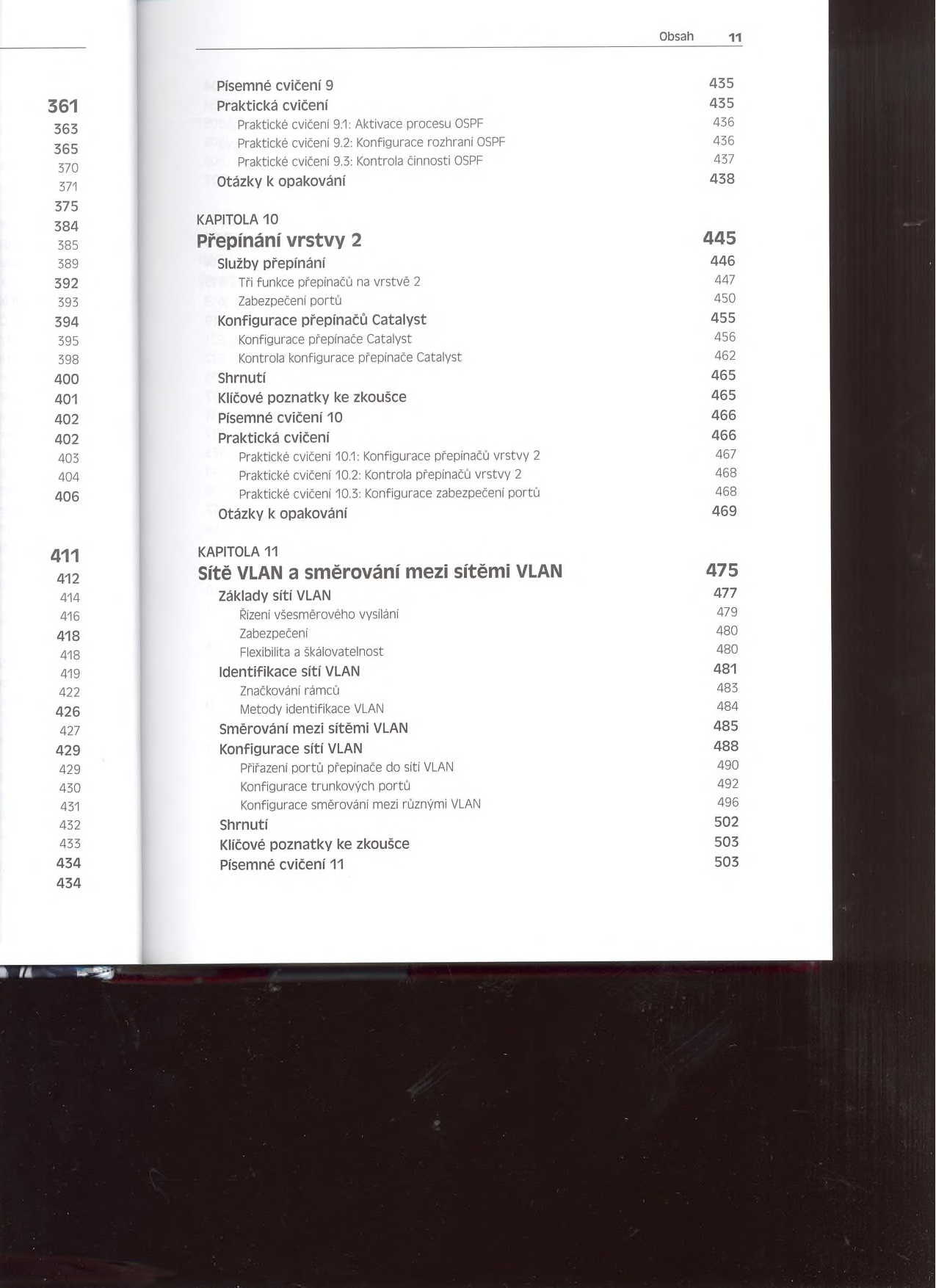 Obsah 11 363 365 370 371 375 384 585 389 392 393 394 395 398 400 401 402 402 403 404 406 411 412 414 416 418 418 419 422 426 427 429 429 430 431 432 433 434 434 Písemné cvičení 9 435 Praktická