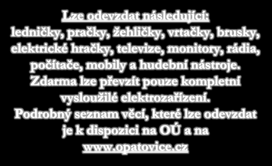 Lze odevzdat následující: ledničky, pračky, žehličky, vrtačky, brusky, elektrické hračky, televize, monitory, rádia, počítače, mobily a hudební
