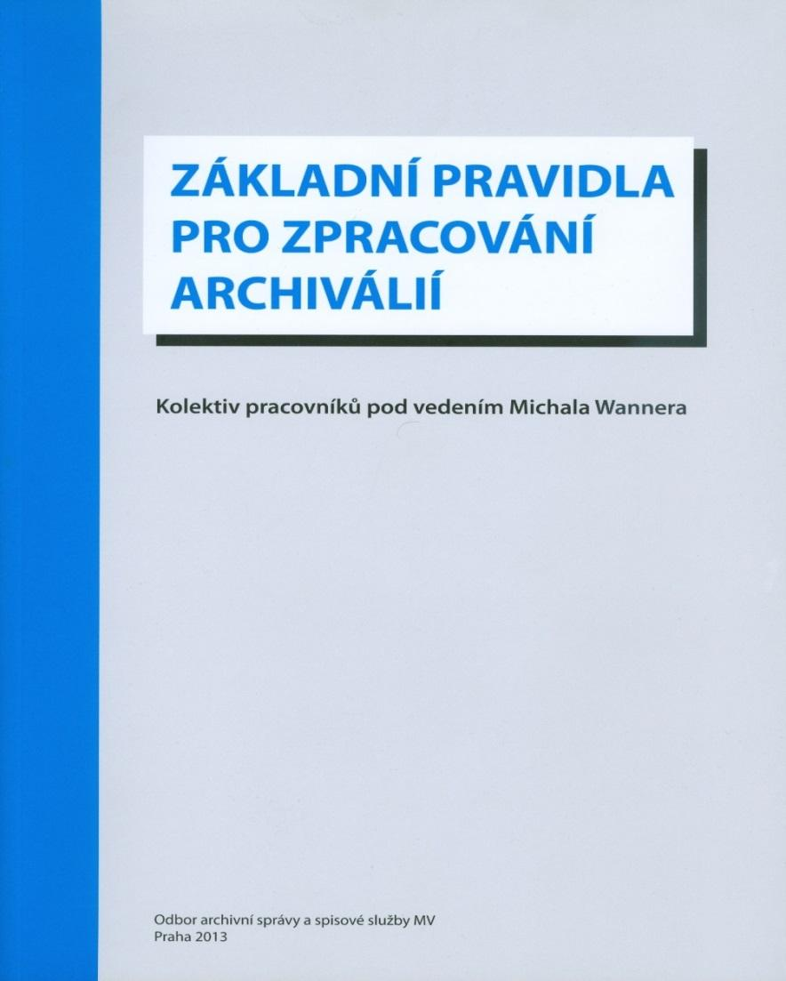 ZÁKLADNÍ PRAVIDLA PRO ZPRACOVÁNÍ ARCHIVÁLIÍ Infrastruktura INTERPI (Evidence původců, Přístupové body (rejstříky)). Národní portál (Registr archivů).