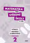 díl Učebnice Matematika pro střední školy 2. díl Pracovní sešit Matematika pro střední školy 2.