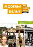 Dějepis pro SŠ Moderní dějiny A4, 216 stran, ISBN 978-80-7358-223-4 A4, 152 stran, ISBN 978-80-7358-224-1 A4, 96 stran, ISBN 978-80-7358-225-8 Moderní dějiny pro střední