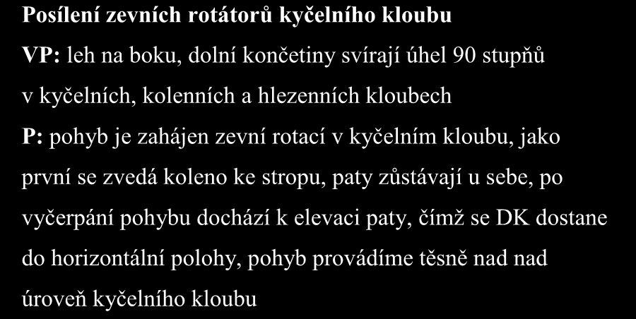 přitisknutá k podložce, DKK svírají úhel 90 stupňů v kyčelních,