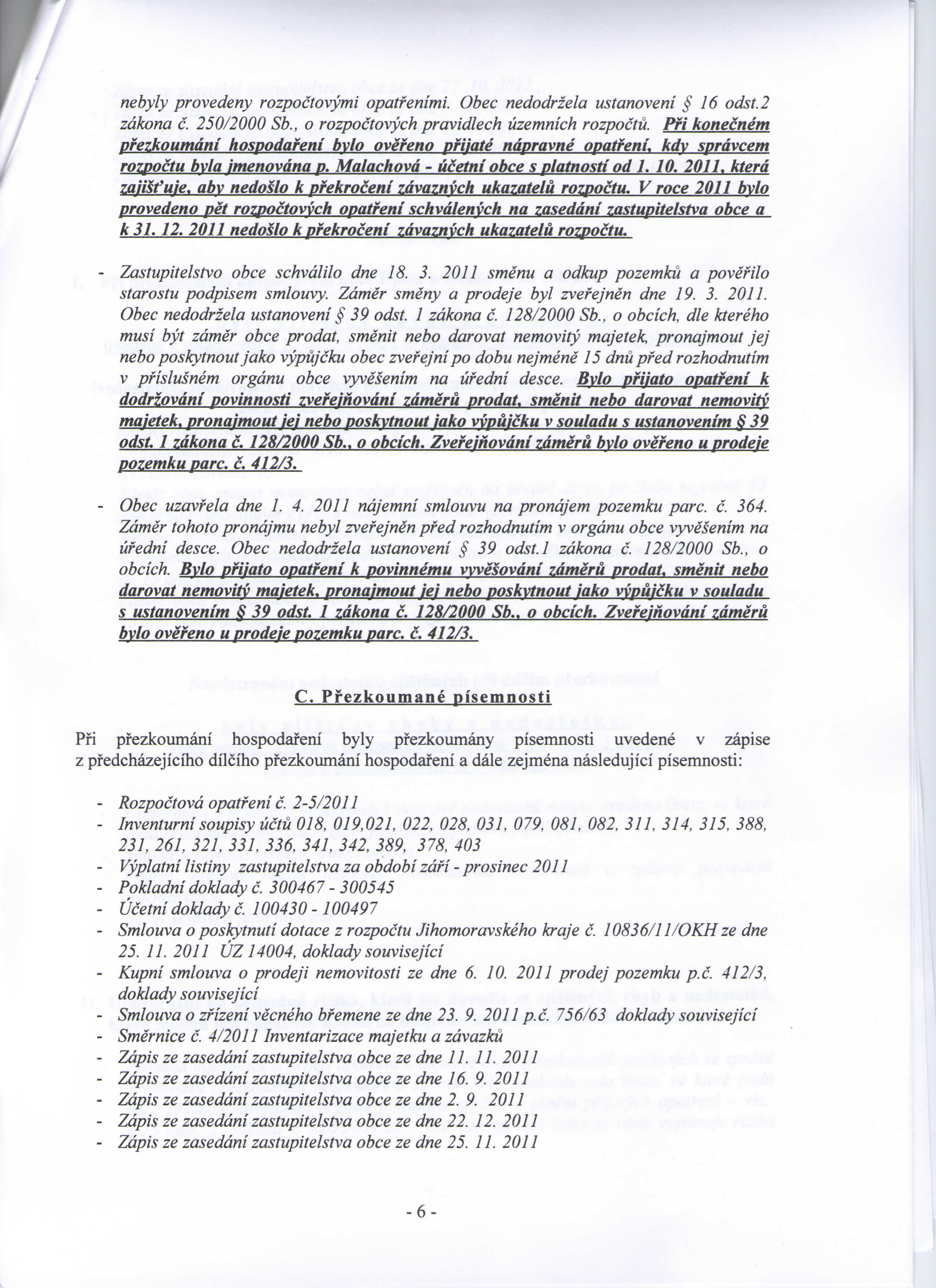 nebyly provedeny rozpoctovymi opatfenimi. Obec nedodrzela ustanoveni 16 odst. 2 zdkona c. 250/2000 Sb., o rozpoctovych pravidlech uzemnich rozpoctu.