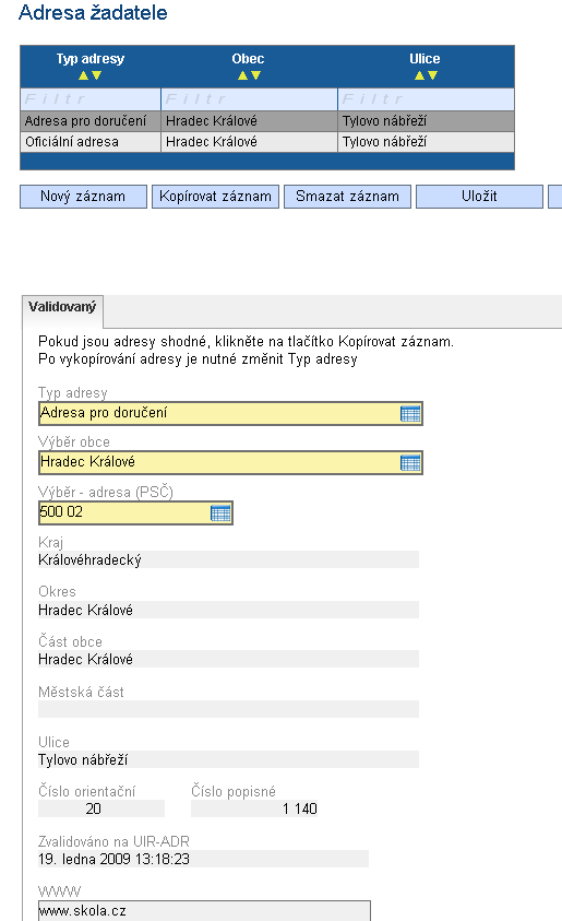 Adresa žadatele Zadávají se dvě adresy: Adresa pro doručení Oficiální adrese I pokud jsou