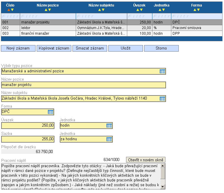 Realizační tým Výběr typu pozice (manažerské a administrativní x odborné) Název pozice Název subjektu (žadatel, partner) Forma (pracovní smlouva/dpp/ DPČ) Úvazek