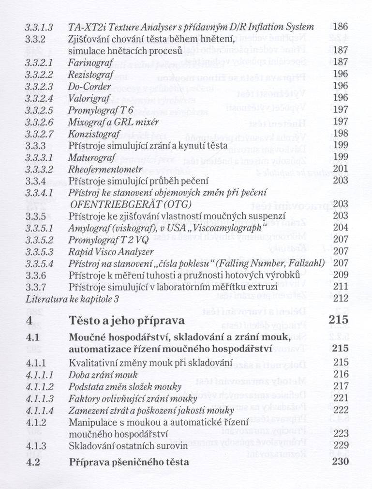 3.3.1.3 Т А -Х Т2І Texture Analysers přídavným D /R Inflation System 186 3.3.2 Zjišťování chování těsta během hnětení, sim ulace hnětačích procesů 187 3.3.2.1 Farinograf 187 3.3.2.2 Rezistograf 196 3.