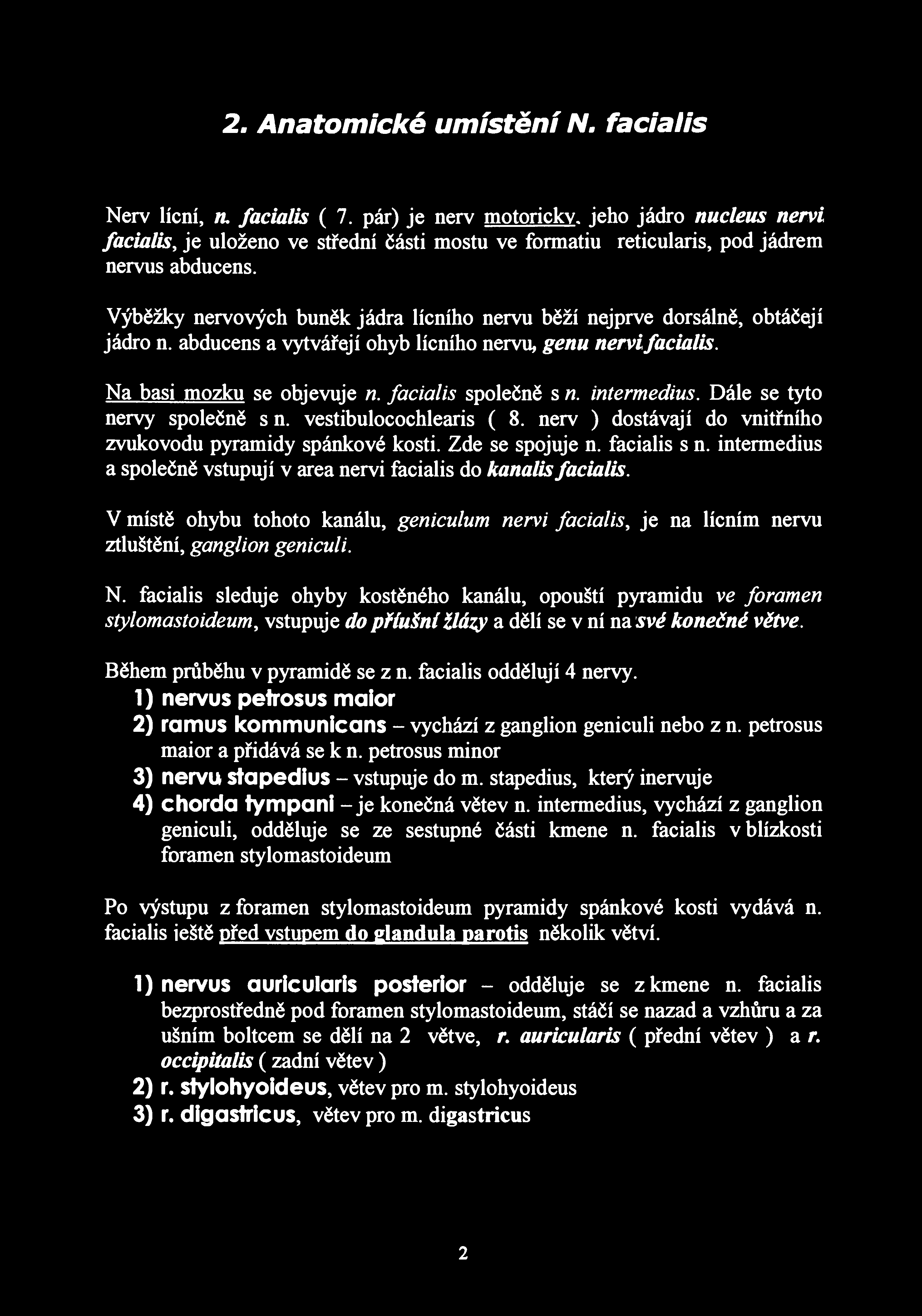2ш Anatomické umístění /V. facialis Nerv lícní, fu facialis ( 7.