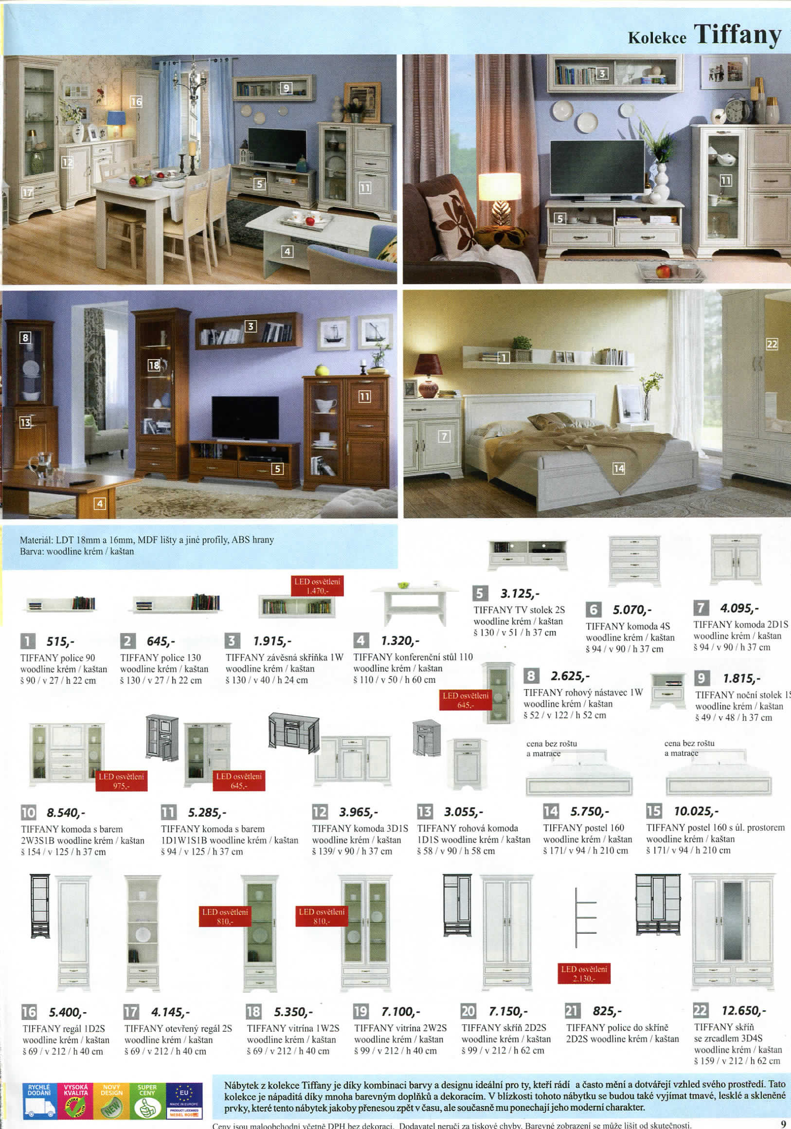 rv malonbi^hriilni vi"'eine DPH be? riekoraci. Dodavatel nemci za (iskove chvbv. Barevne zobrazeni se muze lisit od skuiecnosli. 9 Kolekce Tiffany Material: LDT ISmm u 16mm, MDF lisly a jiiie profiiy.