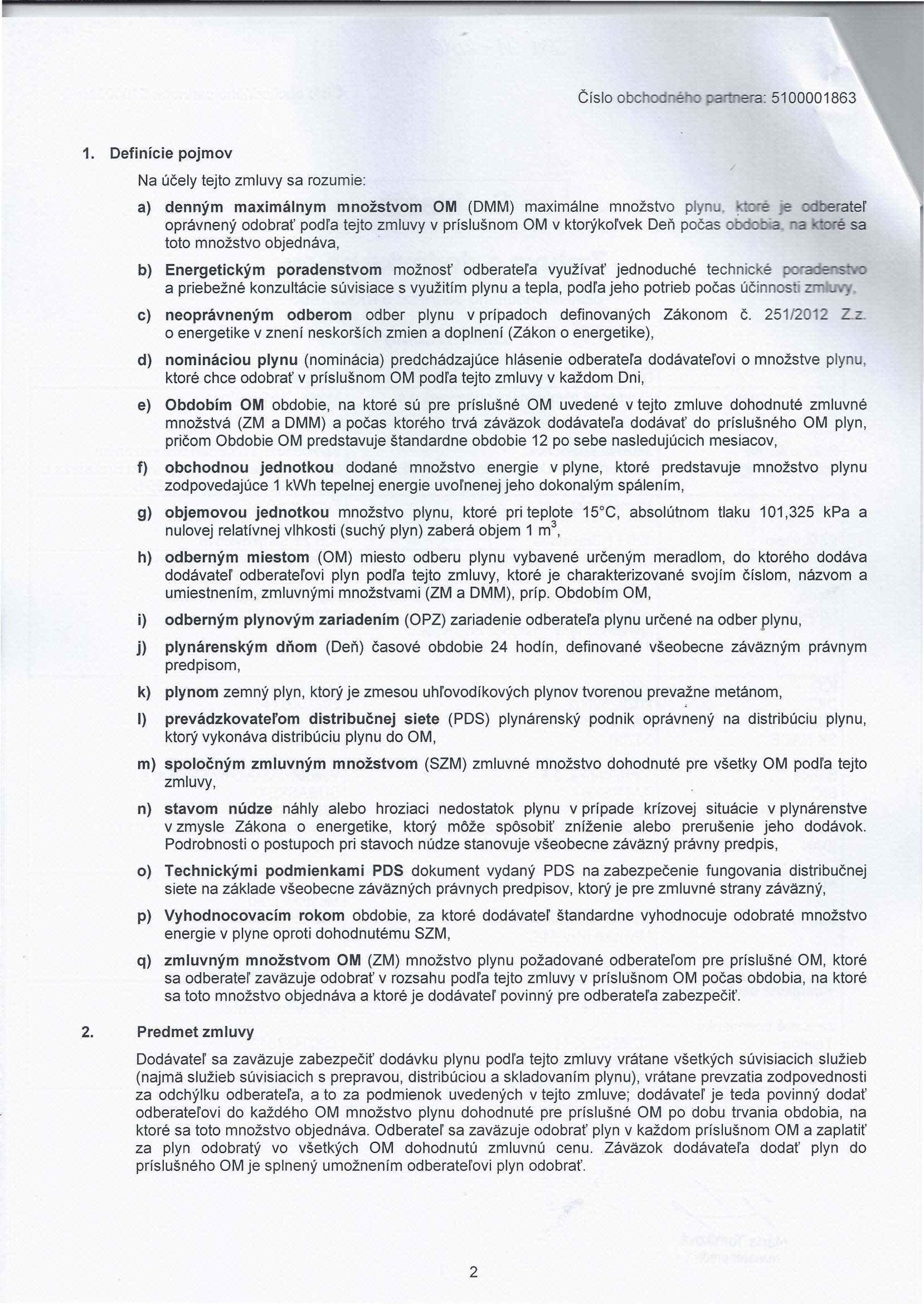 Číslo obch 1. Definície pojmov Na účely tejto zmluvy sa rozumie: a) denným maximálnym množstvom OM (DMM) maximálne množstvo plynu.