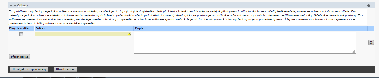 Na poslední straně záznamu můžete záznam uložit (jedná se o stav, kdy máte vyplněná všechna povinná pole a chcete záznam zkontrolovat fakultním správcem).