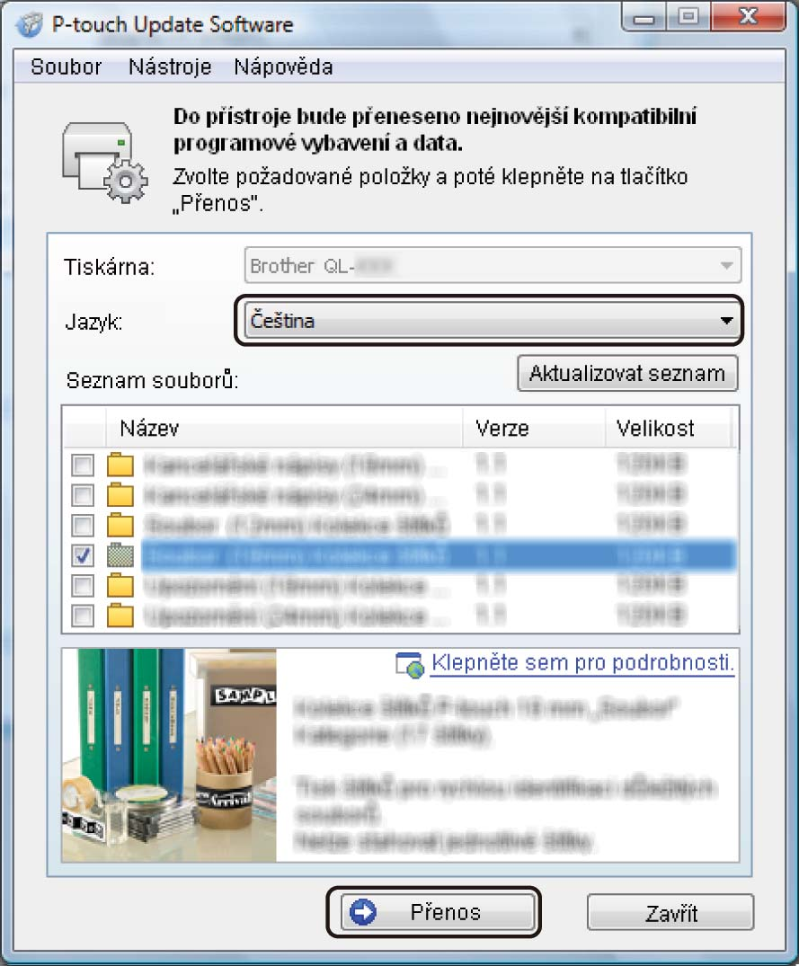 Jak aktualizovat programové vybavení P-touch 5 Vyberte položku [Jazyk], zaškrtněte políčko u firmwaru, který chcete aktualizovat, a poté klikněte na tlačítko [Přenos].