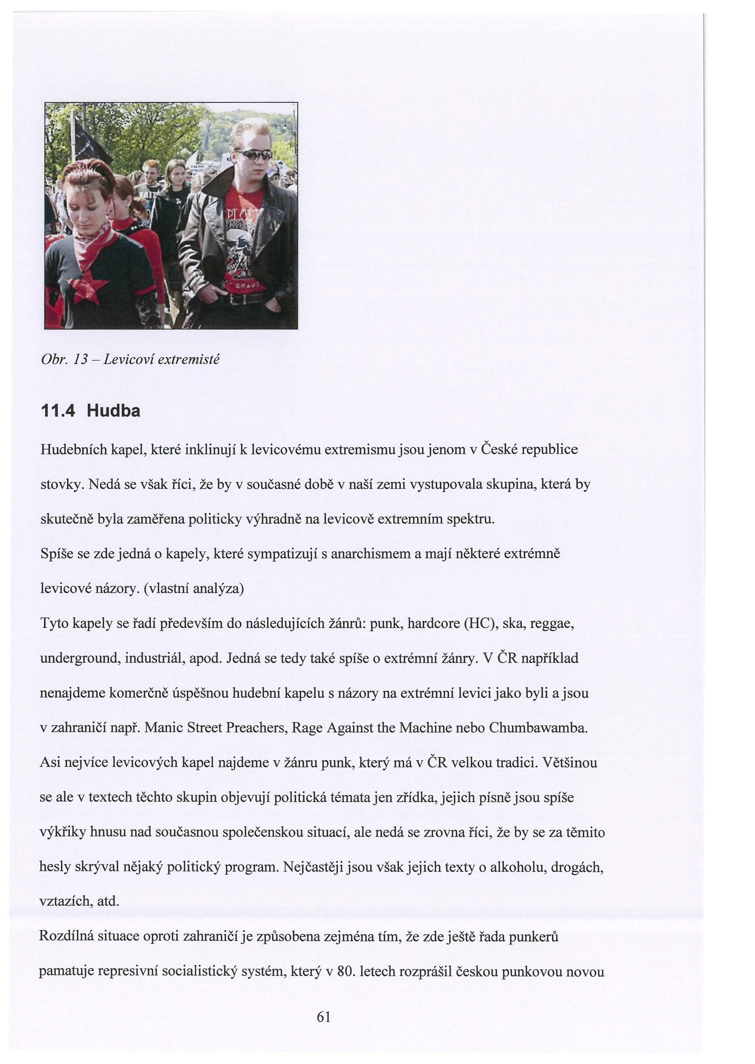 Obr. 13 - Levicoví extremisté 11.4 Hudba Hudebních kapel, které inklinují k levicovému extremismu jsou jenom v České republice stovky.