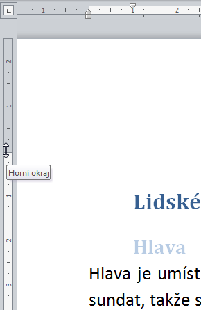 Nastavení okrajů Okraje stránky můžeme nastavit přímo na pravítku. Tento způsob je velmi rychlý, nemusíme otevírat žádné okno.